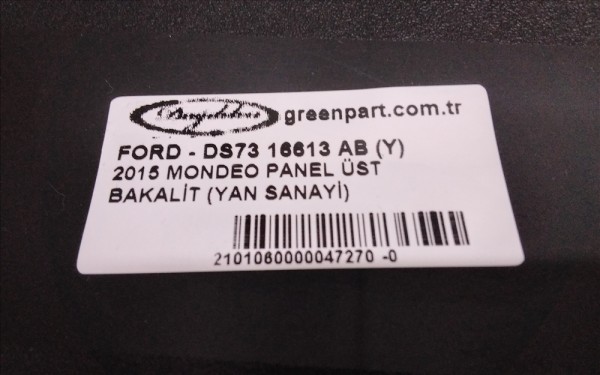 2015 MONDEO ÖN PANEL ÜST BAKALİT (YAN SANAYİ)