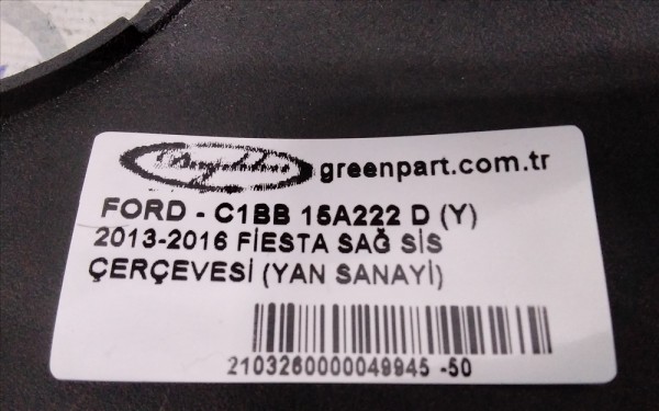 2013-2016 FİESTA SAĞ SİS ÇERÇEVESİ (YAN SANAYİ)