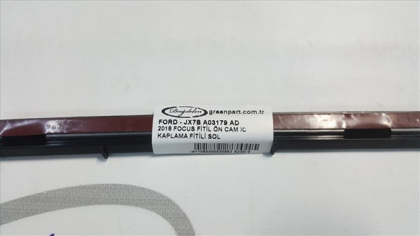 2018 FOCUS FİTİL ÖN CAM İC KAPLAMA FİTİLİ SOL